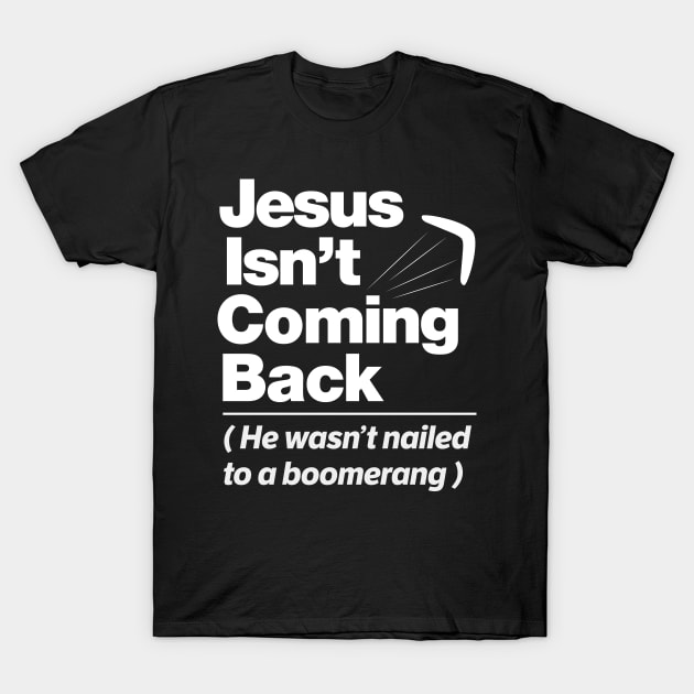 Atheist Humor - Jesus Isn't Coming Back graphic T-Shirt by Vector Deluxe